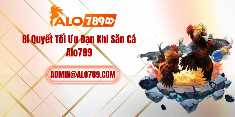 Bí Quyết Tối Ưu Đạn Khi Săn Cá ALO789