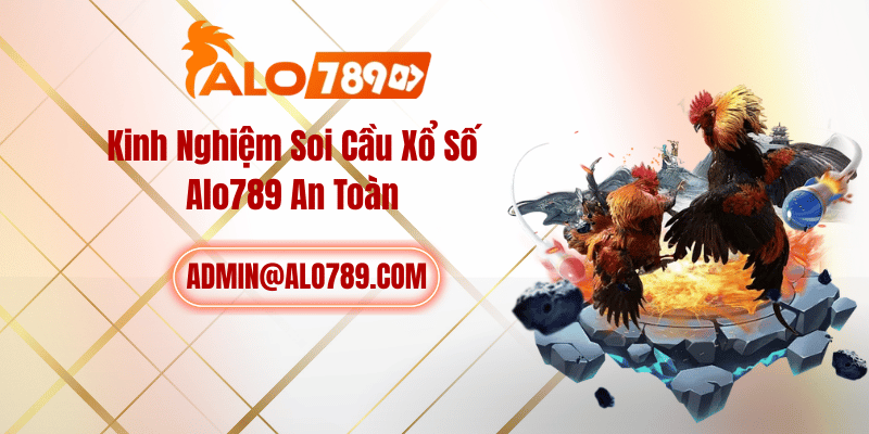 Kinh Nghiệm Soi Cầu Xổ Số ALO789 An Toàn
